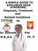 A Simple Guide to Exploding Head Syndrome, Diagnosis, Treatment and Related Conditions (eBook, ePUB)