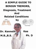 A Simple Guide to Benign Tremors, Diagnosis, Treatment and Related Conditions (eBook, ePUB)