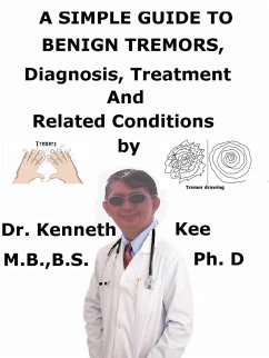 Cover A Simple Guide to Benign Tremors, Diagnosis, Treatment and Related Conditions (eBook, ePUB)