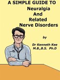 A Simple Guide to Neuralgia and Related Nerve Disorders (A Simple Guide to Medical Conditions, #37) (eBook, ePUB)