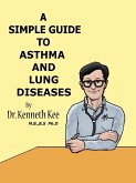 A Simple Guide to the Asthma and Lung Diseases (A Simple Guide to Medical Conditions, #38) (eBook, ePUB)