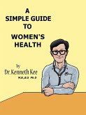 A Simple Guide to Women's Health (A Simple Guide to Medical Conditions, #31) (eBook, ePUB) A Simple Guide to Women's Health (A Simple Guide to Medical Conditions, #31) (eBook, ePUB)