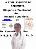 A Simple Guide to Dementia, Diagnosis, Treatment and Related Conditions (eBook, ePUB)