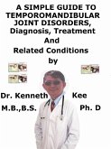 A Simple Guide to Temporomandibular Joint Disorders, Diagnosis, Treatment and Related Conditions (eBook, ePUB)