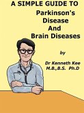 A Simple Guide to Parkinson's Disease and Related Brain Conditions (A Simple Guide to Medical Conditions, #46) (eBook, ePUB)