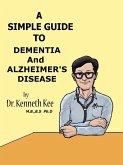 A Simple Guide to Dementia and Alzheimer's Diseases (A Simple Guide to Medical Conditions, #6) (eBook, ePUB)