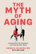 The Myth of Aging: A Prescription for... - Bild 1