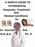 A Simple Guide to Thyroiditis, Diagnosis, Treatment and Related Disorders (eBook, ePUB)