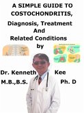 A Simple Guide to Costochondritis, Diagnosis, Treatment and Related Conditions (eBook, ePUB)