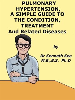 Cover Pulmonary Hypertension, A Simple Guide to the Condition, Treatment and Related Diseases (eBook, ePUB)