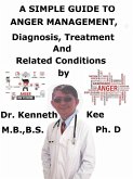 A Simple Guide to Anger Management, Diagnosis, Treatment and Related Conditions (eBook, ePUB)