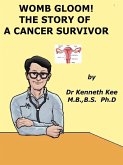 Womb Gloom! A Story Of A Cancer Survivor (eBook, ePUB) Womb Gloom! A Story Of A Cancer Survivor (eBook, ePUB)