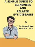 A Simple Guide to Blindness and Related Eye Diseases (A Simple Guide to Medical Conditions, #22) (eBook, ePUB)