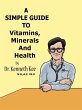 A Simple Guide to Vitamins, Minerals... - Bild 1