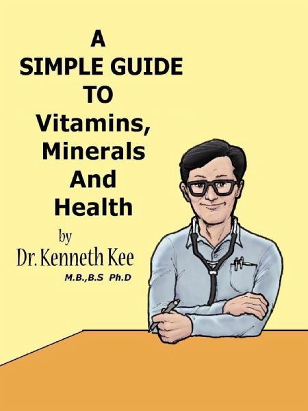 A Simple Guide to Vitamins, Minerals and Health (A Simple Guide to Medical Conditions, #12) (eBook, ePUB) A Simple Guide to Vitamins, Minerals and Health (A Simple Guide to Medical Conditions, #12) (eBook, ePUB)