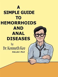 A Simple Guide to Hemorrhoids and Anal Diseases (A Simple Guide to Medical Conditions, #10) (eBook, ePUB) - Kee, Kenneth A Simple Guide to Hemorrhoids and Anal Diseases (A Simple Guide to Medical Conditions, #10) (eBook, ePUB) - Kee, Kenneth