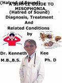 A Simple Guide to Misophonia, (Hatred of Sound) diagnosis, Treatment and Related Conditions (eBook, ePUB)