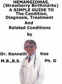 Hemangiomas, A Simple Guide To The Condition, Diagnosis, Treatment And Related Conditions (eBook, ePUB)