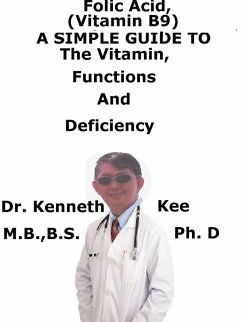 Cover Folic Acid (Vitamin B9), A Simple Guide To The Vitamin, Functions And Deficiency (eBook, ePUB)