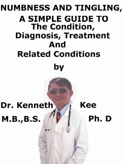Cover Numbness and Tingling, A Simple Guide To The Condition, Diagnosis, Treatment And Related Conditions (eBook, ePUB)