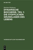 Dynamische Biochemie, Teil 1: Die stofflichen Grundlagen des Lebens (eBook, PDF)