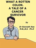 What A Rotten Colon! A Story Of A Cancer Survivor (eBook, ePUB)