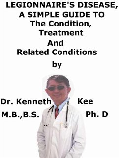 Cover Legionnaire's Disease, A Simple Guide To The Condition, Treatment And Related Conditions (eBook, ePUB)