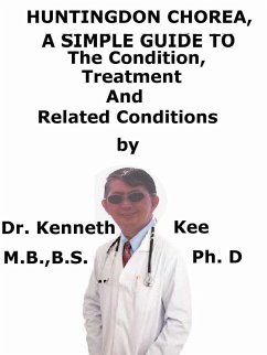 Cover Huntington's Chorea, A Simple Guide To The Condition, Treatment And Related Conditions (eBook, ePUB)