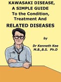 Kawasaki Disease, A Simple Guide To the Condition, Treatment And Related Diseases (eBook, ePUB)