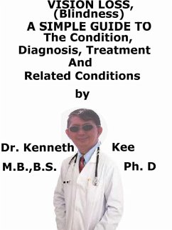 Cover Vision Loss (Blindness), A Simple Guide To The Condition, Diagnosis, Treatment And Related Conditions (eBook, ePUB)