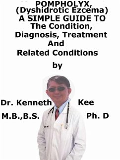 Cover Pompholyx, (Dyshidrotic Ezcema) A Simple Guide To The Condition, Diagnosis, Treatment And Related Conditions (eBook, ePUB)