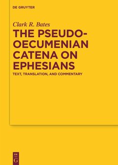 The Pseudo-Oecumenian Catena on Ephesians (eBook, PDF) - Bates, Clark R.