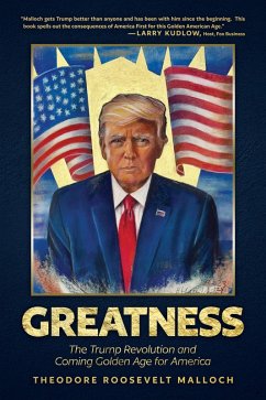 Greatness: The Trump Revolution and Coming Golden Age for America (eBook, ePUB) - Malloch, Theodore Roosevelt