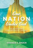 One Nation Under God: 40 Devotions for Patriotic Women (eBook, ePUB)