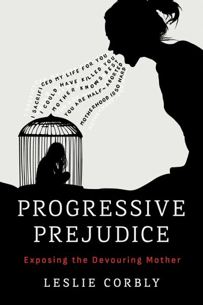 Progressive Prejudice: Exposing the Devouring Mother (eBook, ePUB)