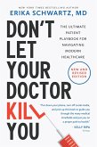 Don't Let Your Doctor Kill You: The Ultimate Patient Playbook for Navigating Modern Healthcare (eBook, ePUB)