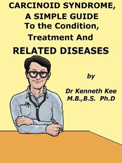 Cover Carcinoid Syndrome, A Simple Guide To The Condition, Treatment And Related Diseases (eBook, ePUB)
