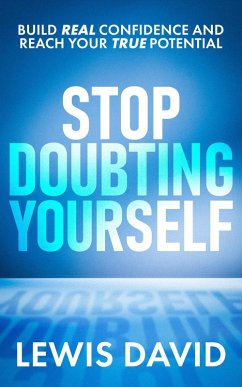 Cover Stop Doubting Yourself: Build Real Confidence and Reach Your True Potential (Personal Power Books) (eBook, ePUB)