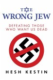 The Wrong Jew: Defeating Those Who Want Us Dead (eBook, ePUB)