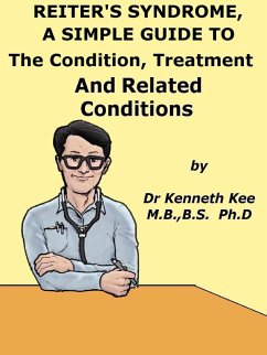 Cover Reiter's Syndrome, A Simple Guide To The Condition, Treatment And Related Conditions (eBook, ePUB)