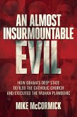 An Almost Insurmountable Evil: How Obama's Deep State Defiled the Catholic Church and Executed the Wuhan Plandemic (eBook, ePUB)