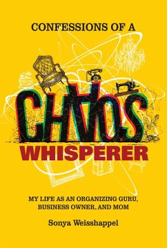 Cover Confessions of a Chaos Whisperer: My Life as an Organizing Guru, Business Owner, and Mom (eBook, ePUB)