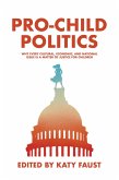 Pro-Child Politics: Why Every Cultural, Economic, and National Issue Is a Matter of Justice for Children (eBook, ePUB) Pro-Child Politics: Why Every Cultural, Economic, and National Issue Is a Matter of Justice for Children (eBook, ePUB)