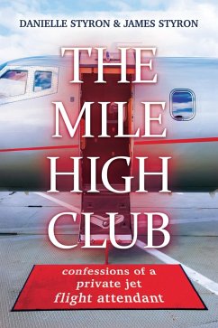Cover The Mile High Club: Confessions of a Private Jet Flight Attendant (eBook, ePUB)