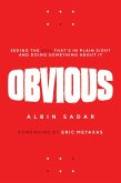 Obvious: Seeing the Evil That's in Plain Sight and Doing Something About It (eBook, ePUB) Obvious: Seeing the Evil That's in Plain Sight and Doing Something About It (eBook, ePUB)