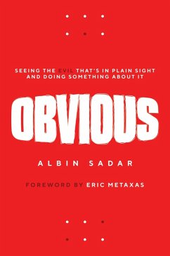 Obvious: Seeing the Evil That's in Plain Sight and Doing Something About It (eBook, ePUB) - Sadar, Albin Obvious: Seeing the Evil That's in Plain Sight and Doing Something About It (eBook, ePUB) - Sadar, Albin