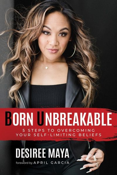 Born Unbreakable: 5 Steps to Overcoming Your Self-Limiting Beliefs (eBook, ePUB)
