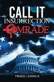 Call It Insurrection, Comrade (eBook, ePUB) Call It Insurrection, Comrade (eBook, ePUB)