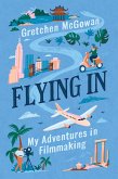 Flying In: My Adventures in Filmmaking (eBook, ePUB)