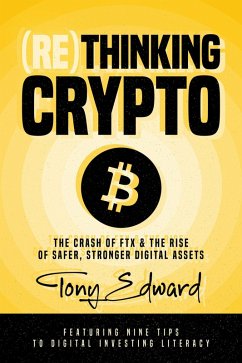 Cover (Re)Thinking Crypto: The Crash of FTX and the Rise of Safer, Stronger Digital Assets (eBook, ePUB)